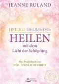 Heilige Geometrie - Heilen mit dem Licht der Schöpfung