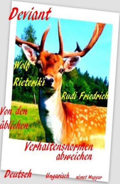 Deviant  Von den üblichen Verhaltensnormen abweichen