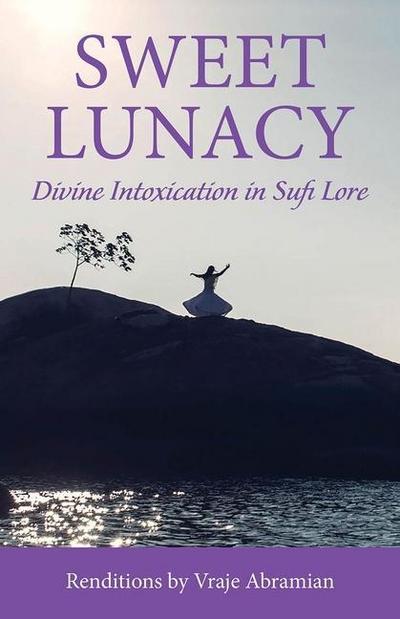 Sweet Lunacy: Divine Intoxication in Sufi Literature