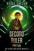 The Second Ruler Part Two (The Stars and Green Magics, #7)