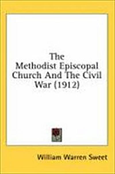The Methodist Episcopal Church And The Civil War (1912)
