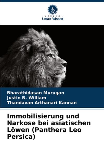 Immobilisierung und Narkose bei asiatischen Löwen (Panthera Leo Persica)