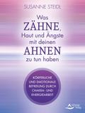 Was Zähne, Haut und Ängste mit deinen Ahnen zu tun haben