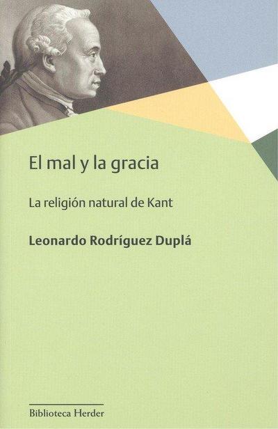 El mal y la gracia : la religión natural de Kant