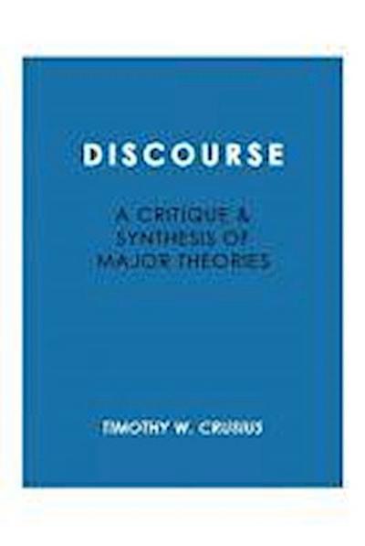 Discourse: A Critique and Synthesis of Major Theories
