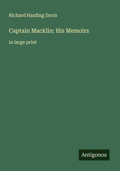 Captain Macklin: His Memoirs