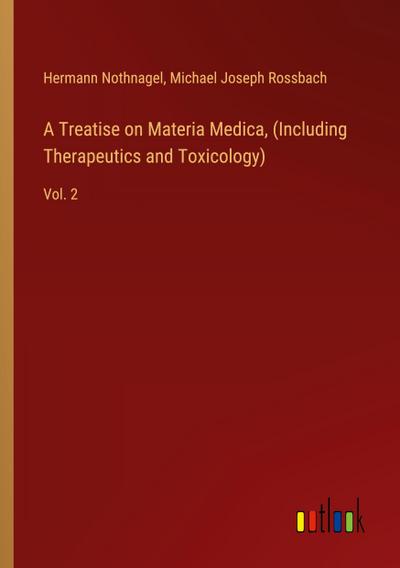 A Treatise on Materia Medica, (Including Therapeutics and Toxicology)