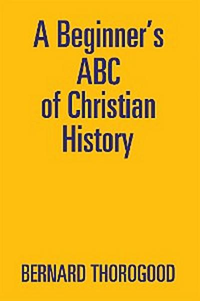 A Beginner’S Abc of Christian History