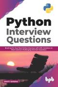 Python Interview Questions: Brush up for your next Python interview with 240+ solutions on most common challenging interview questions (English Edition)