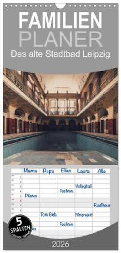 Familienplaner 2026 - Das alte Stadtbad Leipzig mit 5 Spalten (Wandkalender, 21 x 45 cm) CALVENDO
