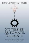 Systemize, Automate, Delegate