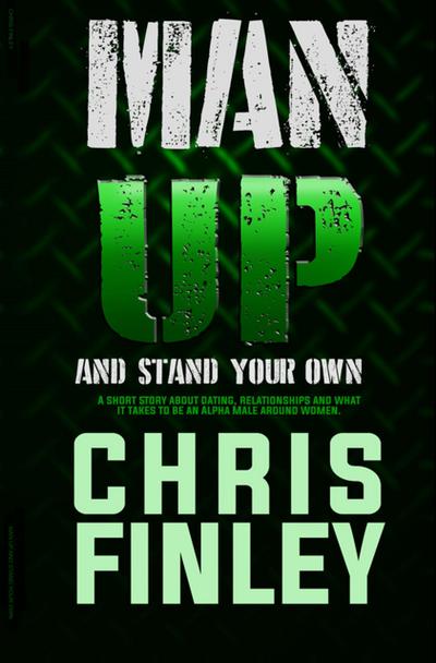 Man Up and Stand on Your Own