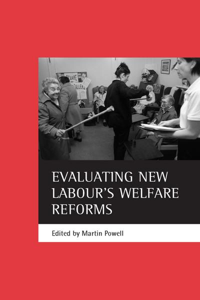 Evaluating New Labour’s welfare reforms
