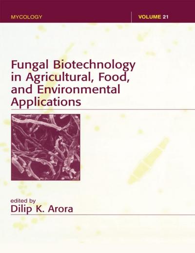 Fungal Biotechnology in Agricultural, Food, and Environmental Applications