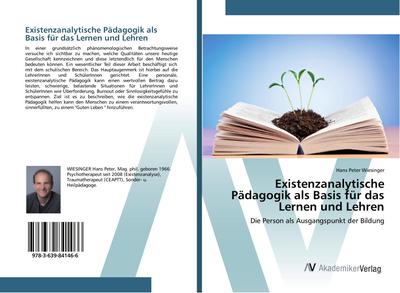 Existenzanalytische Pädagogik als Basis für das Lernen und Lehren