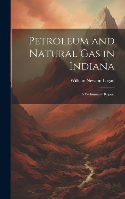Petroleum and Natural Gas in Indiana: A Preliminary Report