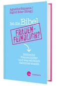 Ist die Bibel frauenfeindlich?