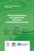 DIREITO INTERNACIONAL DO MEIO AMBIENTE E OS OBJETIVOS DE DESENVOLVIMENTO SUSTENTÁVEL