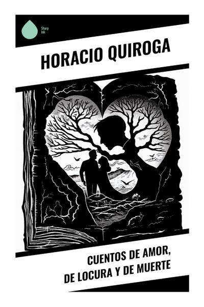 Cuentos de amor, de locura y de muerte