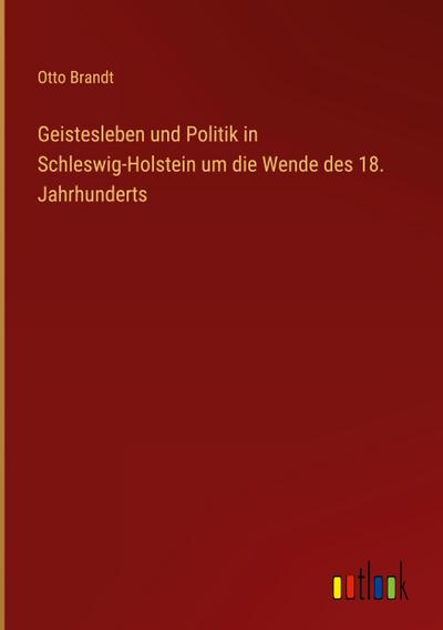 Geistesleben und Politik in Schleswig-Holstein um die Wende des 18. Jahrhunderts