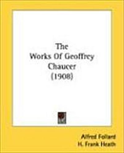 The Works Of Geoffrey Chaucer (1908)