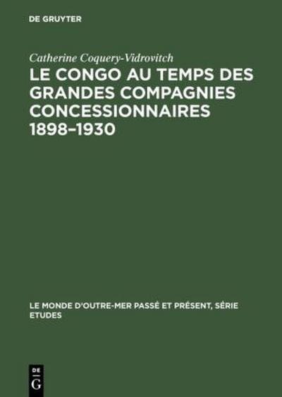 Le Congo au temps des grandes compagnies concessionnaires 1898¿1930