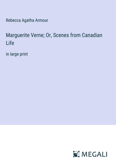 Marguerite Verne; Or, Scenes from Canadian Life