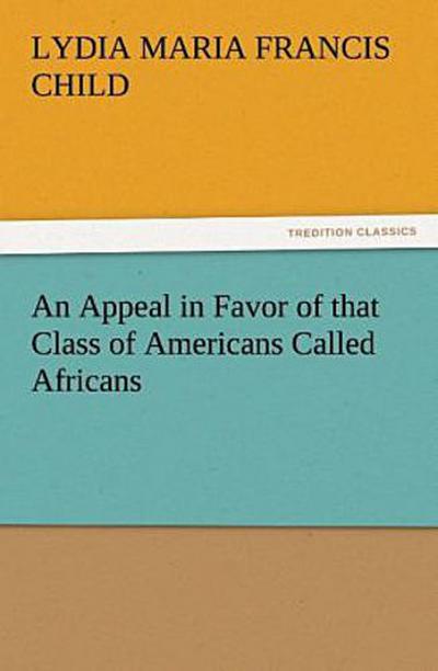 An Appeal in Favor of that Class of Americans Called Africans