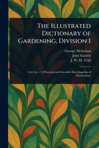 The Illustrated Dictionary of Gardening, Division 1