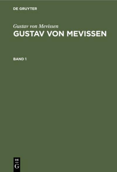 Gustav von Mevissen: Gustav von Mevissen. Band 1