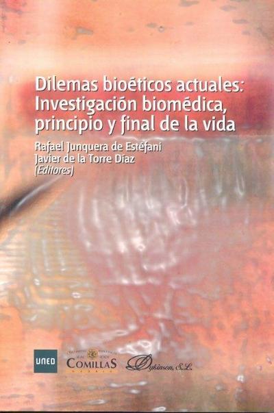 Dilemas bioéticos actuales : investigación biomédica, principio y final de la vida
