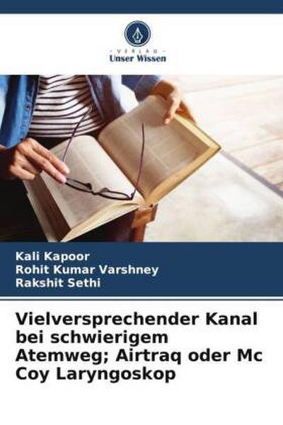 Vielversprechender Kanal bei schwierigem Atemweg; Airtraq oder Mc Coy Laryngoskop