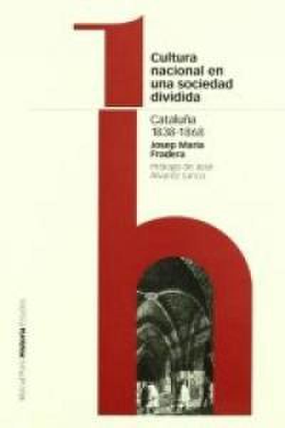 Cultura nacional en una sociedad dividida : Cataluña, 1838-1868