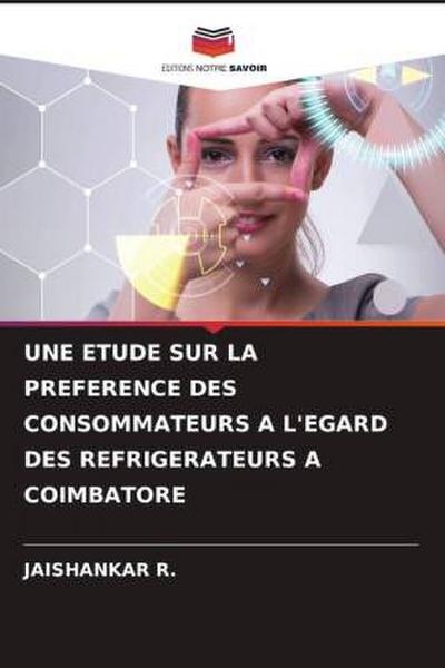 UNE ETUDE SUR LA PREFERENCE DES CONSOMMATEURS A L’EGARD DES REFRIGERATEURS A COIMBATORE