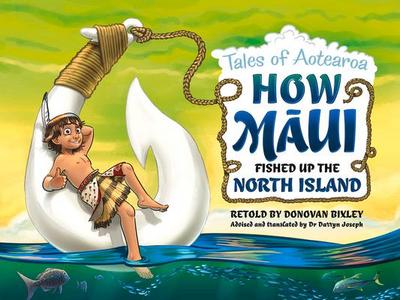 How Maui Fished Up the North Island: Tales from Aotearoa