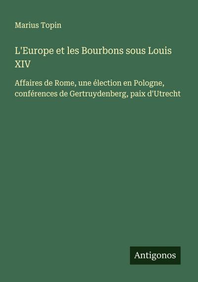 L’Europe et les Bourbons sous Louis XIV