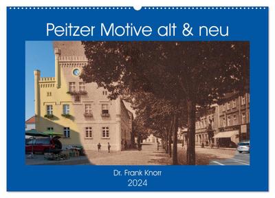 Peitzer Motive alt und neu (Wandkalender 2024 DIN A2 quer), CALVENDO Monatskalender