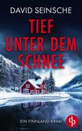 Tief unter dem Schnee | Ein fesselnder Finnland-Krimi, der bis zur letzten Seite den Atem raubt von David Seinsche | Ebook