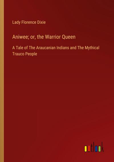 Aniwee; or, the Warrior Queen