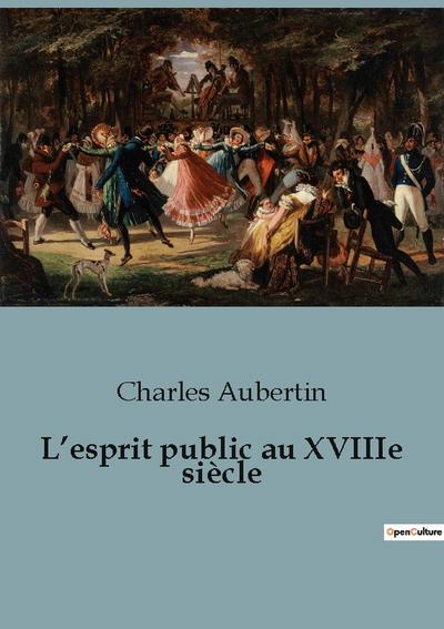 L’esprit public au XVIIIe siècle