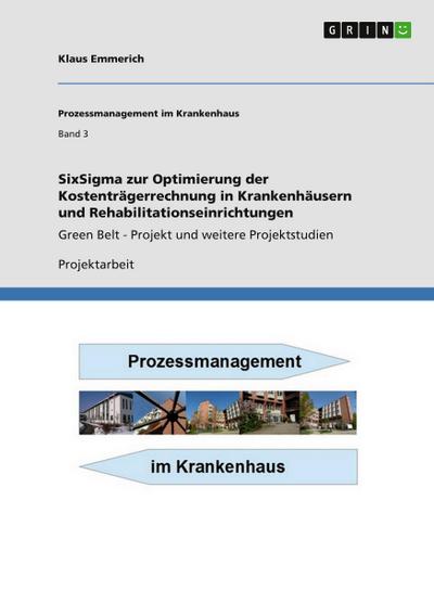 SixSigma zur Optimierung der Kostenträgerrechnung in Krankenhäusern und Rehabilitationseinrichtungen