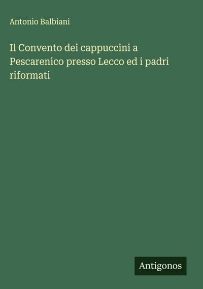 Il Convento dei cappuccini a Pescarenico presso Lecco ed i padri riformati