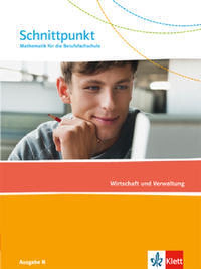 Schnittpunkt Mathematik für die Berufsfachschule. Ausgabe N - Wirtschaft und Verwaltung