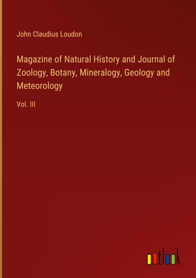 Magazine of Natural History and Journal of Zoology, Botany, Mineralogy, Geology and Meteorology