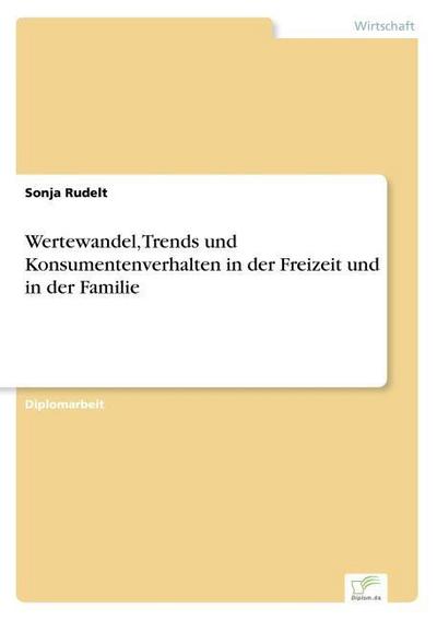 Wertewandel, Trends und Konsumentenverhalten in der Freizeit und in der Familie