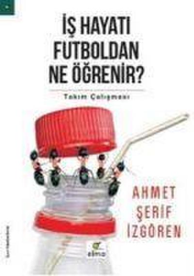 Is Hayati Futboldan Ne Ögrenir