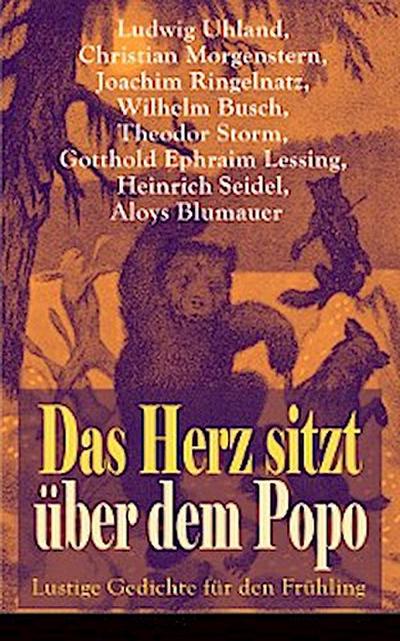 Das Herz sitzt über dem Popo: Lustige Gedichte für den Frühling