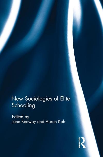 New Sociologies of Elite Schooling