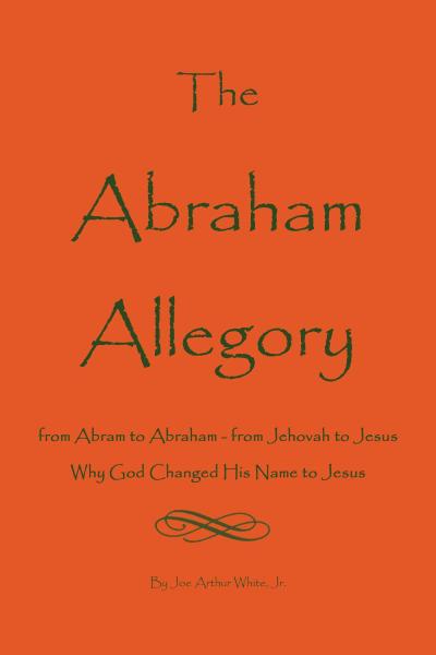 Abraham Allegory: Why God Changed His Name to Jesus