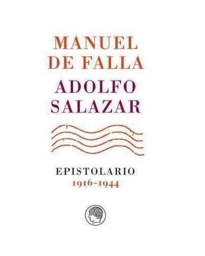 Manuel de Falla-Adolfo Salazar : epistolario, 1916-1944